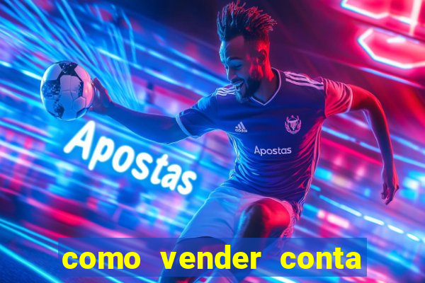 como vender conta de jogo